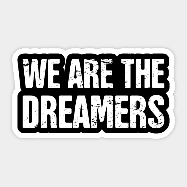 DACA - Pro Immigration, Immigrants, & Dreamers Sticker by MeatMan
